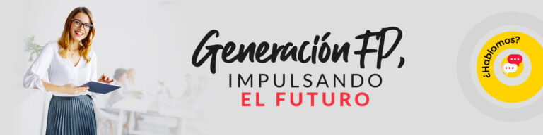Generación FP - Impulsando tu futuro